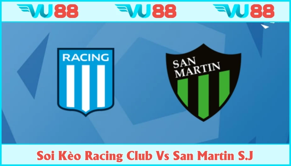 VU88 Soi Kèo Racing Club Vs San Martin S.J. 04h45 Ngày 03/07