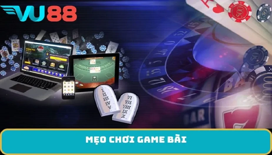 VU88 Mẹo Chơi Game Bài – Khám Phá Mẹo Để Chiến Thắng Từng Ván Bài