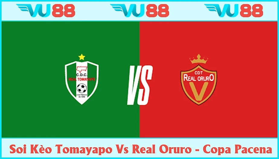 VU88 Soi Kèo Tomayapo Vs Real Oruro 04h30 Ngày 18/7 - Copa Pacena