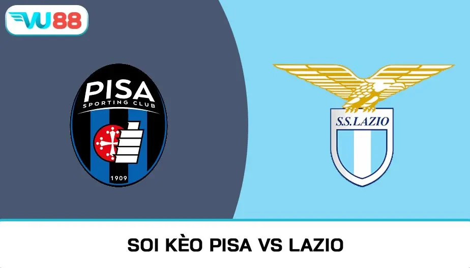 VU88 Soi Kèo Pisa Vs Lazio Lúc 02h45 Ngày 31/10/2025 - Serie A
