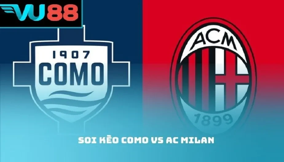 VU88 Soi Kèo Como Vs AC Milan 02:45 Ngày 15/01/2026 Cực Hấp Dẫn