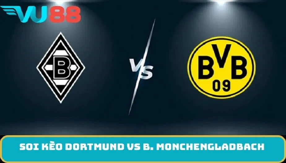 VU88 Soi Kèo Dortmund Vs B. Monchengladbach 2h30 Ngày 20/12