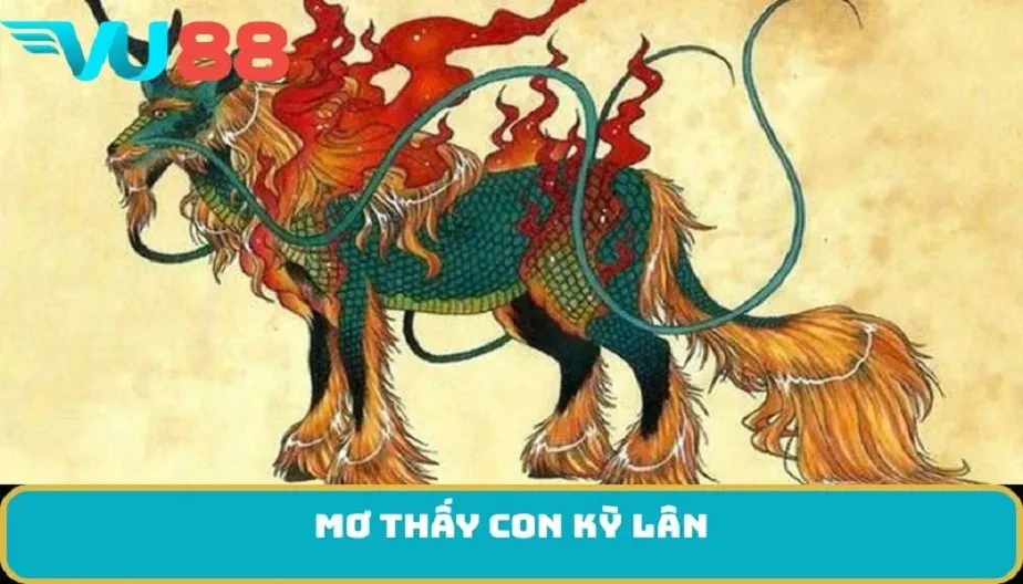 VU88 Mơ Thấy Con Kỳ Lân – Giấc Mơ Kỳ Bí Mang Điềm Báo Và Tài Lộc