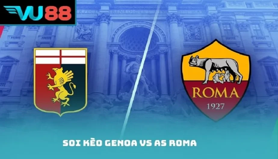 VU88 Soi Kèo Genoa Vs AS Roma – Nhận Định 21h00 Ngày 08/03/2026