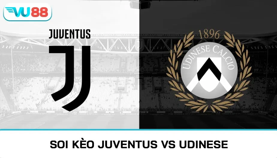 VU88 Soi Kèo Juventus Vs Udinese 00h30 Ngày 30/10/2025 - Serie A