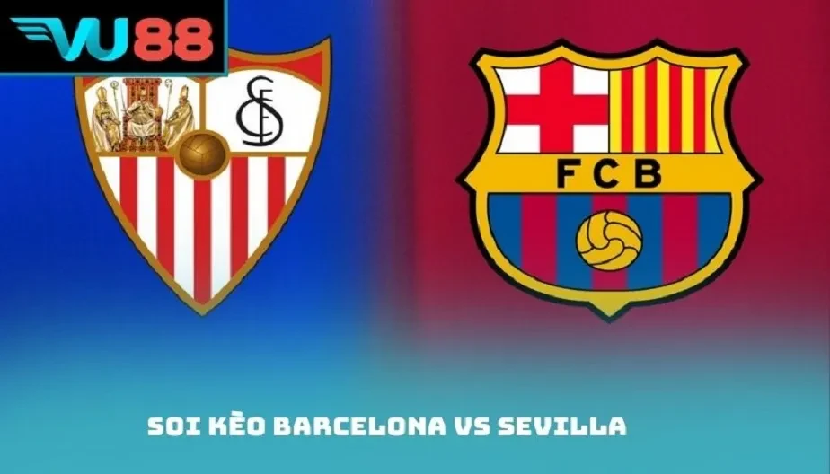 VU88 Soi Kèo Barcelona Vs Sevilla – Nhận Định Trận 16/03/2026