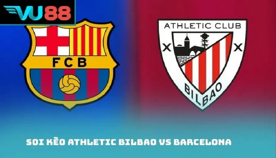 VU88 Soi Kèo Athletic Bilbao Vs Barcelona 22h15 Ngày 08/03/2026
