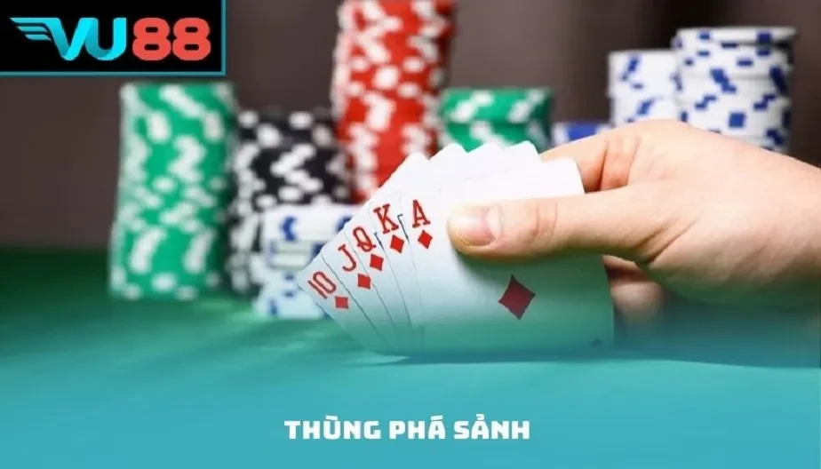 VU88 Thùng Phá Sảnh - Chi Tiết Hand Bài Mạnh Và Cách Áp Dụng