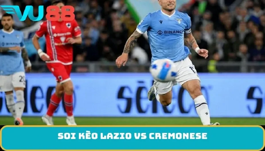 VU88 Soi Kèo Lazio Vs Cremonese 00h Ngày 21/12 - Trận Đấu Bất Ngờ