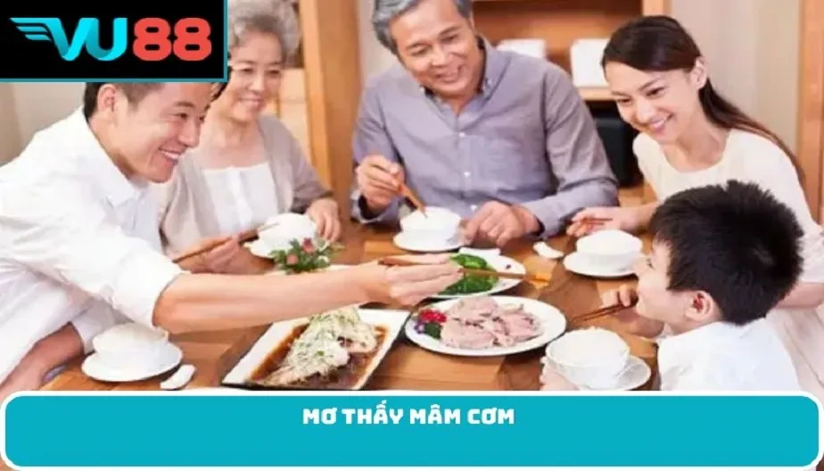VU88 Mơ Thấy Mâm Cơm - Điềm Báo Và Cách Phân Tích Ý Nghĩa Giấc Mơ