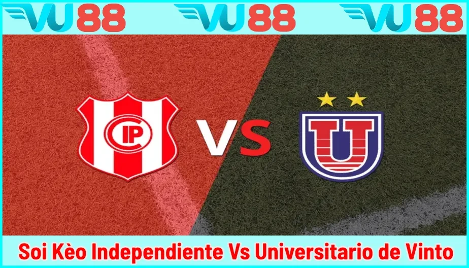 VU88 Soi Kèo Independiente Vs Universitario de Vinto Hồi 02h 13/7
