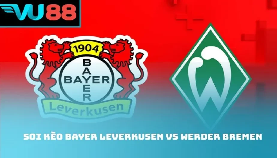 VU88 Soi Kèo Bayer Leverkusen Vs Werder Bremen Vào 21h30 24/01