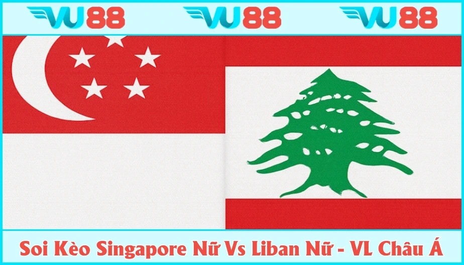 VU88 Soi Kèo Singapore Nữ Vs Liban Nữ Hồi 20h00 Ngày 19/7