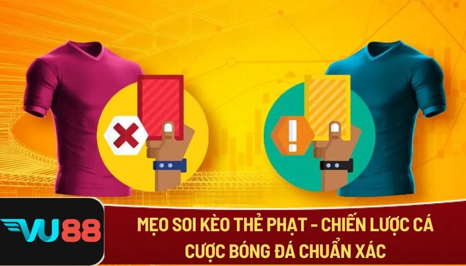 VU88 Mẹo Soi Kèo Thẻ Phạt - Chiến Lược Cá Cược Bóng Đá Chuẩn Xác
