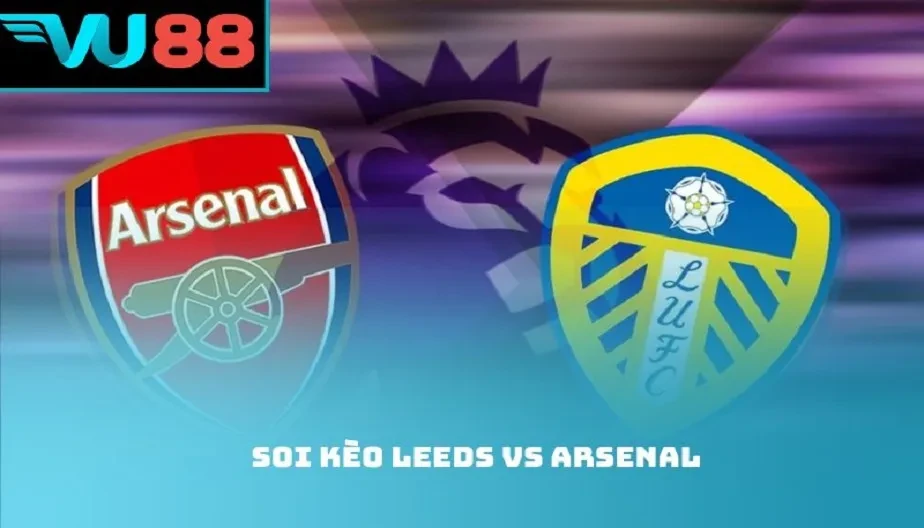 VU88 Soi Kèo Leeds Vs Arsenal – Trận Đấu 22:00 Ngày 31/01/2026